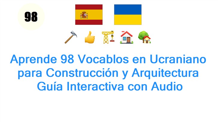 Aprende 98 Vocablos en Ucraniano para Construcción y Arquitectura: Guía Interactiva con Audio